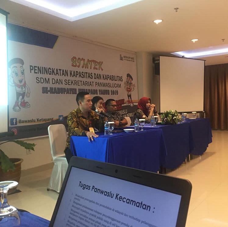 BIMTEK PENINGKATAN KAPASITAS DAN KAPABILITAS SDM DAN SEKRETARIAT PANWASCAM SE KABUPATEN KETAPANG TAHUN 2019