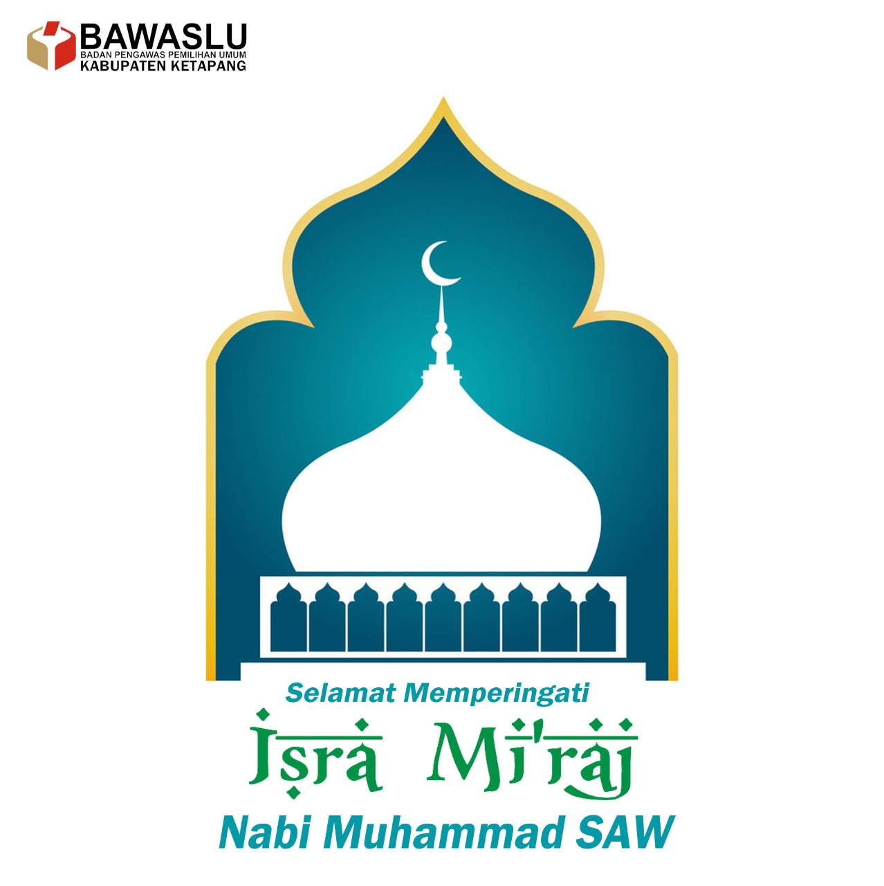 BAWASLU KABUPATEN KETAPANG MENGUCAPKAN SELAMAT MEMPERINGATI ISRA MI'RAJ NABI MUHAMMAD SAW 11 MARET 2021