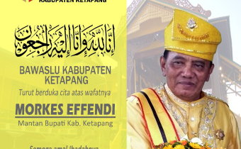 BAWASLU KABUPATEN KETAPANG TURUT BERDUKA CITA
