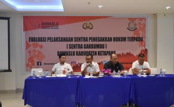 BAWASLU KABUPATEN KETAPANG MELAKSANAKAN KEGIATAN EVALUASI PELAKSANAAN SENTRA PENEGAKKAN HUKUM TERPADU