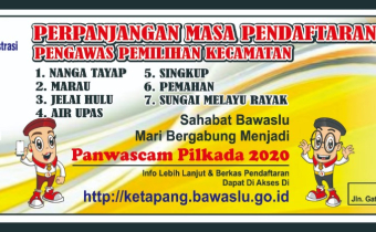 PERPANJANGAN PENDAFTARAN PANWASLU KECAMATAN DI KABUPATEN KETAPANG